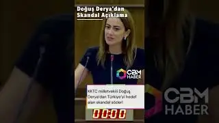 KKTC milletvekili Doğuş Derya&rsquo;dan T&uuml;rkiye&rsquo;yi hedef alan skandal s&ouml;zler! #SHORTS