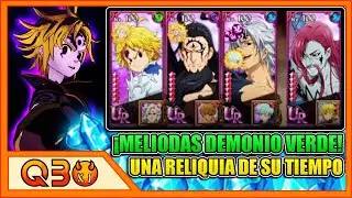Qbo | &iexcl;MELIODAS DEMONIO VERDE EN EL META ACTUAL! UNOS TANTO Y OTROS TAN POCO... | 7DS: Grand Cross