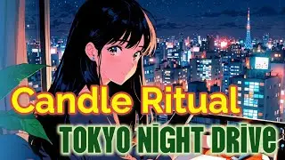Candle Ritual | Tokyo Night Drive