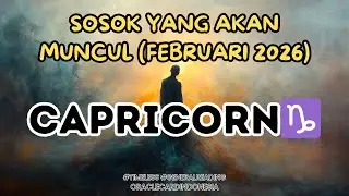 CAPRICORN ♑ Akhirnya Muncul !! Sosok Yang Akan Hadir 😎 Februari 2026 #generalreading