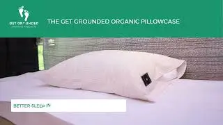 The Get Grounded Organic Earthing Pillowcase