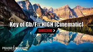 Key of Gb/F# HIGH(Cinematic) |by Scriptures Vault