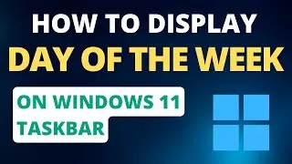 How to Display Day of the Week on Windows 11 Taskbar