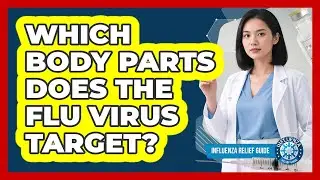 Which Body Parts Does The Flu Virus Target?