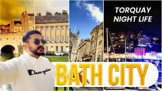 BATH CITY TOUR | TORQUAY NIGHT LIFE | SEASIDE WALK