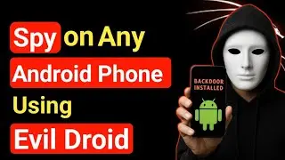 How Hackers Spy on Any Android Device using Evil Droid in Kali Linux