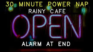 30-Minute Power Nap in a Cozy Caf&eacute; 🌧️ Soft Rain & Calm Music