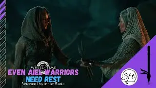 Even Aiel Warriors Need Rest - The Wheel of Time
