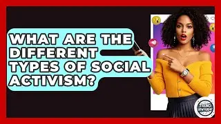 What Are The Different Types Of Social Activism? - Trend Unwrapper