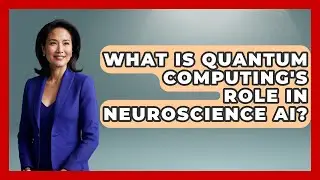 What Is Quantum Computing's Role In Neuroscience AI? - Neurotech Insight Pro