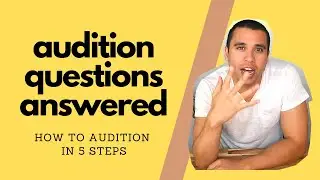 ANSWERS to all your AUDITION QUESTIONS | How to stand out in an audition?