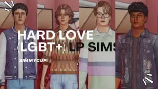 HARD LOVE (LGBT+) LETS PLAY [ SIMS 4] INTRODUCTIONS