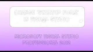 How to change startup form (the first form) in Visual Studio