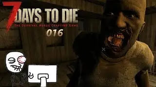 Das Haus wird gest&uuml;rmt [7 Days to Die Folge 016]