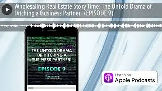 Wholesaling Real Estate Story Time: The Untold Drama of Ditching a Business Partner! (EPISODE 9)