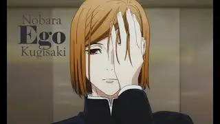 Nobara Kugisaki || Ego (S2 Spoilers)