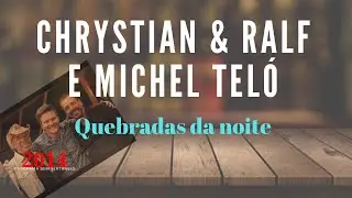 Quebradas da noite - Michel Tel&oacute; com Chrystian e Ralf