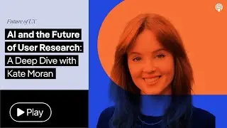 AI in User Research: A Deep Dive with Kate Moran