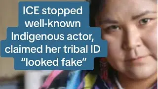 ICE stops well-known Indigenous actor, claims her Tribal ID is fake
