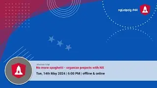 ngLeipzig #45 (offline & online): No more spaghetti - organize projects with NX