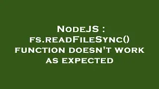 NodeJS : fs.readFileSync() function doesn't work as expected