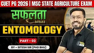 Entomology - 3 | MSc Agriculture Entrance Lec | CUET PG 2026 | ICAR PG, Agriculture Govt. Job