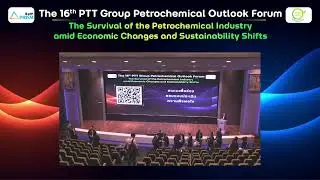 The 16th PTT Group Petrochemical Outlook Forum