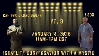 ISRAELITE CONVERSATION WITH A MYSTIC PT.3 W/ I SON
