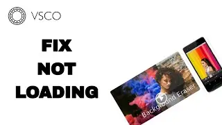 How To Fix And Solve Vsco App Not Loading | Final Solution