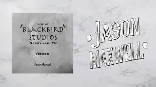 Jason Maxwell - For Now [Acoustic] (Official Audio)