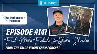 Valor Flight Crew: Blake & Mike on Medevac Heroes - The Helicopter Podcast - Episode #141
