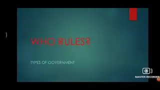Types of Governments - Monarchy, Democracy, Dictatorship etc.