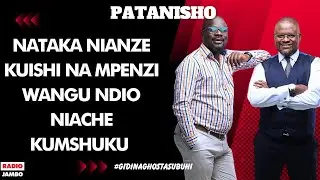 PATANISHO : NATAKA NIANZE KUISHI NA MPENZI WANGU NDIO NIACHE KUMSHUKU