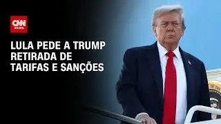 Lula pede a Donald Trump retirada de tarifas e san&ccedil;&otilde;es | BASTIDORES CNN