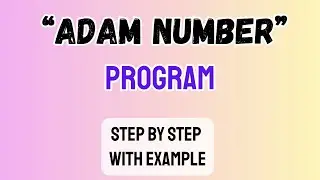 Adam Number Program Step by Step | Beginner Friendly
