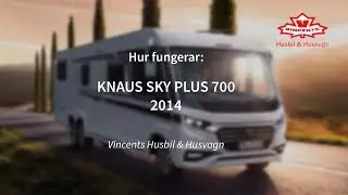 Hur fungerar KNAUS SKY PLUS 700 - Vincents Husbil & Husvagn