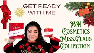 GRWM- BH COSMETICS MISS CLAUS COLLECTION