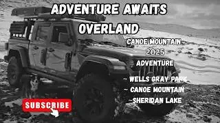 Epic BC Overland Adventure 2025 | Canoe Mountain Summit, Wells Gray Waterfalls & Jeep Trails on Hwy
