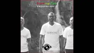Burning Fire - Ndenwa (official audio)