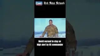 US Military Commander Issues World High Alert Warning