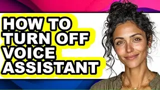 How to Turn Off Voice Assistant (full Guide)