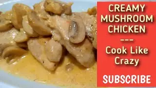 HOW TO COOK CREAMY MUSHROOM CHICKEN | Easy Chicken Recipe | Cook Like Crazy