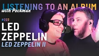 Listening to Led Zeppelin II with Peckman | w/Mary Kovach | Ep 222