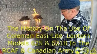 The History On The Use Of Coleman Easi Lite  Lantern Models 625 & 621B In RCAF & Canadian Army🔥🧐👍