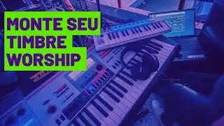 Como montar timbres Worship no TECLADO Timbres Worship?!