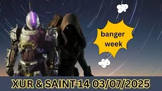 Xur and Saint - 14 Great Week for Players (03/07/2025) Destiny 2