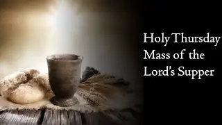 Mass of the Lord's Supper - Holy Family & St Ninian's Church