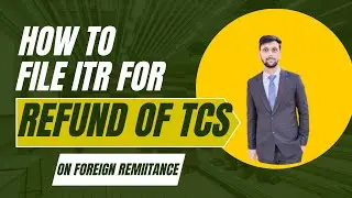 ITR Filing for TCS Refund on Foreign Remittance FY 2024-25 II Tcs on Foreign Remittance  || ITR