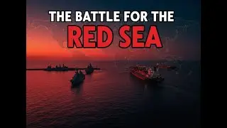 The Battle for the Red Sea: Why Global Powers Care About the Horn of Africa