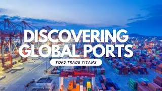 Trade Titans: Discovering the World's Busiest Ports 🌍🚢